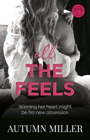 All The Feels: A Worlds Collide, Twist of Fate, Friends to Lovers Romance (Hard-Won Love Book 1)