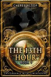 The Trouble with Timekeepers Book 1- The Thirteenth Hour