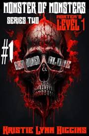Monster of Monsters: Series Two Mortem’s Level 1: #1 Abandoned And Alone (Monster of Monsters Science Fiction Horror Action A