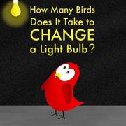 How Many Birds Does It Take to Change a Light Bulb? (Sammy Bird)