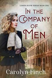 In the Company of Men: Women's Historical Fiction with a dash of Cozy Mystery (Lemon Sugar Book 1)
