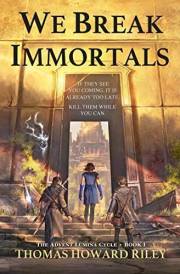 We Break Immortals (Advent Lumina Cycle Book 1)