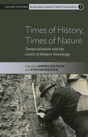 Times of History, Times of Nature: Temporalization and the Limits of Modern Knowledge (Time and the World: Interdisciplinary
