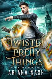 Twisted Pretty Things: A Gay Urban Fantasy (Shadows of London Book 1)