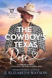 The Cowboy's Texas Rose: A Slow-Burn Western Romance (The Dixons of Legacy Ranch Book 1)