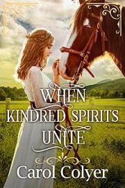 When Kindred Spirits Unite: A Historical Western Romance Book (Where the West Meets the Heart)