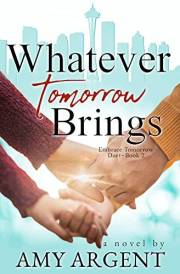 Whatever Tomorrow Brings (Embrace Tomorrow Duet Book 2)