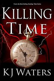 Killing Time: A Time Travel Adventure through a Hurricane (Stealing Time Series Book 3)