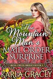 The Mountain Man's Mail-Order Surprise: Inspirational Western Mail Order Bride Romance (Iron Creek Brides Book 1)
