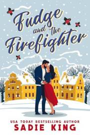 Fudge and the Firefighter: A Steamy Christmas Fireman Romance (Maple Springs Holidays Book 1)