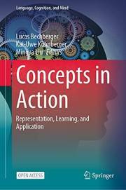 Concepts in Action: Representation, Learning, and Application (Language, Cognition, and Mind Book 9) Concepts in Action: Representation, Learning, and Application (Language, Cognition, and Mind Book 9)