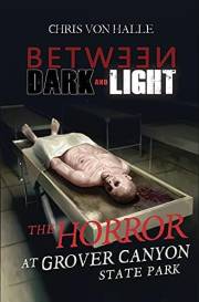 The Horror at Grover Canyon State Park: A Creepy Middle-Grade Horror Thriller (Between Dark and Light)