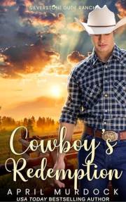 Cowboy's Redemption (Silverstone Dude Ranch Book 1)