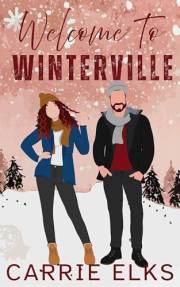 Welcome To Winterville: A festive enemies-to-lovers small-town second-chance romance