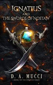 Ignatius and the Swords of Nostaw : An Epic Fantasy Adventure (The Ignatius Series Book 1)