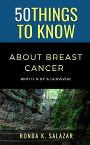 50 Things to Know About Breast Cancer : Written by A Survivor (50 Things to Know About Life, Relationships, and Personal Grow