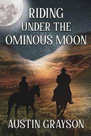 Riding Under the Ominous Moon: A Historical Western Adventure Book (Blood and Honor in the Wild West)