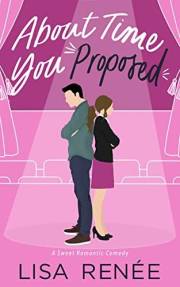 About Time You Proposed: A Sweet Romantic Comedy (Bachelors of Clear Creek Book 2)