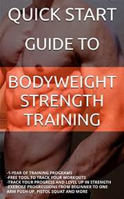 QUICK START GUIDE TO BODYWEIGHT STRENGTH TRAINING