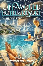 Off-World Hotel & Resort: A Sci-Fi Mystery (Off-World Mysteries Book 1)