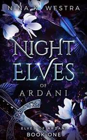 Night Elves of Ardani: A Fantasy Enemies to Lovers Romance Night Elves of Ardani: A Fantasy Enemies to Lovers Romance