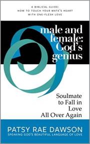 Male and Female: God's Genius: Soulmate to Fall in Love All Over Again, A Biblical Guide: How to Touch Your Mate's Heart With