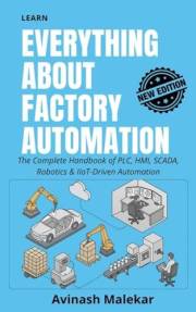 Learn everything about factory automation: The Complete Handbook of PLC, HMI, SCADA, Robotics & IIoT-Driven Automation (Indus