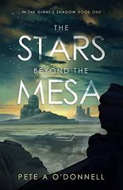 The Stars Beyond the Mesa: In the Giant's Shadow Book One