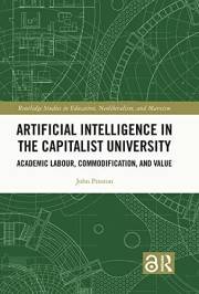 Artificial Intelligence in the Capitalist University: Academic Labour, Commodification, and Value (Routledge Studies in Educa