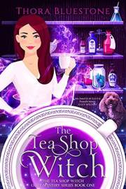 The Tea Shop Witch: A Paranormal Cozy Mystery Series with an Amateur Sleuth (The Tea Shop Witch Cozy Mysteries Book 1)
