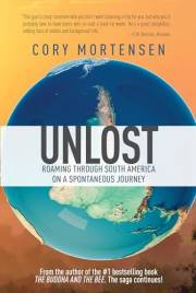 Unlost: Roaming Through South America on a Spontaneous Journey (The Buddha and the Bee Book 2)