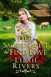 Her Sacred Quest To Find Love: An Inspirational Historical Romance Book (Love and Valor on the Frontier)