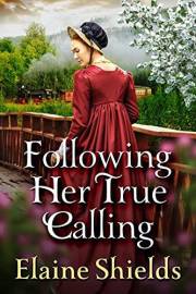 Following Her True Calling: A Historical Western Romance Book (Love and Valor on the Frontier)