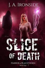 Slice of Death: An Urban Fantasy Thriller: (Harker & Blackthorn, Book One)
