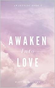 Awaken Into Love: Spiritual Poems & Self Help Affirmations for the Spiritual Seeker: Awakening - Book 3