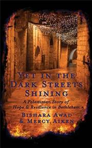 Yet in the Dark Streets Shining: A Palestinian Story of Hope and Resilience in Bethlehem
