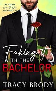 Faking it with the Bachelor: A Faking It Series Sweet Romantic Comedy
