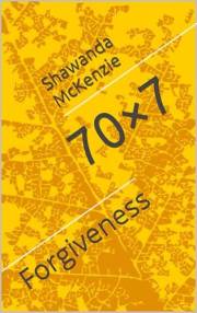 70×7: Forgiveness