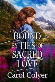Bound by Ties of Sacred Love: A Historical Western Romance Book (Love and Valor on the Frontier)
