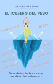 El Iceberg del Peso: Descubriendo las causas ocultas del sobrepeso (Spanish Edition)
