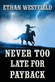 Never Too Late for Payback: A Historical Western Adventure Novel (Noble Hearts and Hidden Desires)