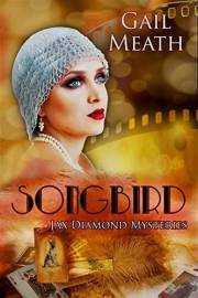 SONGBIRD: A 1920s Historical Mystery Series (JAX DIAMOND MYSTERIES Book 1)