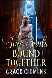Two Souls Bound Together: An Inspirational Historical Romance Book (Love and Valor on the Frontier)