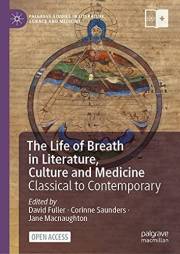 The Life of Breath in Literature, Culture and Medicine: Classical to Contemporary (Palgrave Studies in Literature, Science an