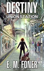 Destiny: Union Station (EarthCent Ambassador Beginnings)