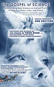 NEW 2ND EDITION; The Gospel of Science: Mind-blowing New Science on Ancient Truths to Heal Our Stress, Lives, and Planet