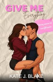 Give Me Everything: Smut Emotional Romance Novella (Dirty Elite Academy)