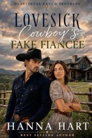 Lovesick Cowboy's Fake Fiancée: A Billionaire Cowboy Enemies to Lovers Sweet Romance (Heartbreak Ranch Brothers Book 1)