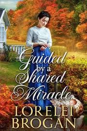 Guided by a Shared Miracle: A Historical Western Romance Book (Love and Valor on the Frontier)