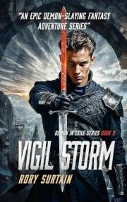 Vigil Storm: A Dark Fantasy Adventure Novel (Demon in Exile Saga Book 9) Vigil Storm: A Dark Fantasy Adventure Novel (Demon in Exile Saga Book 9)